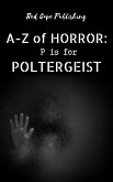 P is for Poltergeist (A-Z of Horror, #16) (eBook, ePUB)