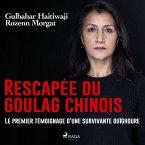 Rescapée du goulag chinois : Le premier témoignage d'une survivante ouïghoure (MP3-Download)