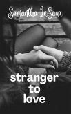 Stranger to Love (eBook, ePUB) Stranger to Love (eBook, ePUB)