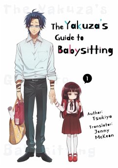 The Yakuza's Guide to Babysitting 1 (eBook, ePUB) - Tsukiya The Yakuza's Guide to Babysitting 1 (eBook, ePUB) - Tsukiya