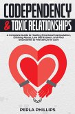 Codependency and Toxic Relationships: A Complete Guide to Healing Emotional Manipulation, Lifelong Abuse, Low Self-Esteem, and Poor Boundaries to Feel Secure in Love (eBook, ePUB) Codependency and Toxic Relationships: A Complete Guide to Healing Emotional Manipulation, Lifelong Abuse, Low Self-Esteem, and Poor Boundaries to Feel Secure in Love (eBook, ePUB)
