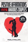 Positive Affirmations for Anxious Couples: Learn How to Handle Your Relationship Problems and Live a Happy Life. Manage Conflicts, Boost Trust and Improve Communication. With 971 Affirmations! (eBook, ePUB)