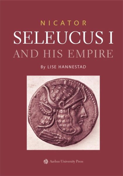 Nicator - Seleucus and his Empire (eBook, PDF) Nicator - Seleucus and his Empire (eBook, PDF)