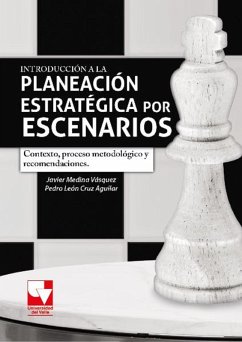 Introducción a la planeación estratégica por escenarios (eBook, ePUB) - Medina Vásquez, Javier; Cruz Aguilar, Pedro León