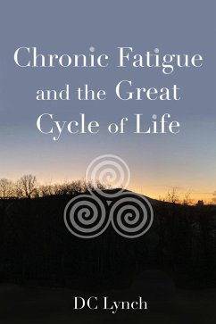 Chronic Fatigue and the Great Cycle of Life (eBook, ePUB) - Lynch, Deirdre