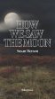 How We Saw the Moon (eBook, ePUB) - Bild 1