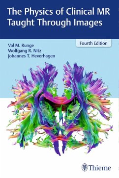 The Physics of Clinical MR Taught Through Images (eBook, ePUB) - Runge, Val M.; Nitz, Wolfgang R.; Heverhagen, Johannes Thomas
