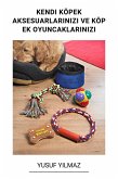 Kendi Köpek Aksesuarlarinizi ve Köpek Oyuncaklarinizi Yapin (eBook, ePUB) Kendi Köpek Aksesuarlarinizi ve Köpek Oyuncaklarinizi Yapin (eBook, ePUB)