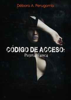 Cover Código de Acceso: Pu3rt4Bl4nc4 (eBook, ePUB)