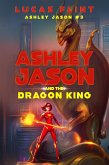 Ashley Jason and the Dragon King (eBook, ePUB)