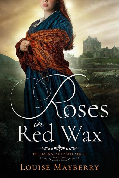 Roses in Red Wax (Darnalay Castle Series, #1) (eBook, ePUB) Roses in Red Wax (Darnalay Castle Series, #1) (eBook, ePUB)