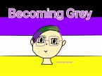 Becoming Grey (eBook, ePUB)