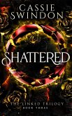 Shatttered (The Linked Trilogy, #3) (eBook, ePUB)