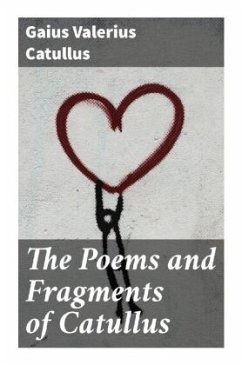 The Poems and Fragments of Catullus - Catull