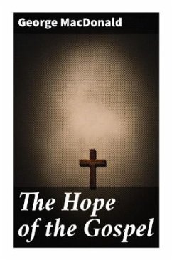 The Hope of the Gospel - Macdonald, George