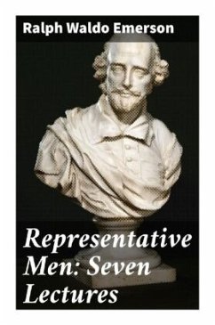 Representative Men: Seven Lectures - Emerson, Ralph Waldo