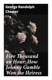 Five Thousand an Hour: How Johnny Gamble Won the Heiress