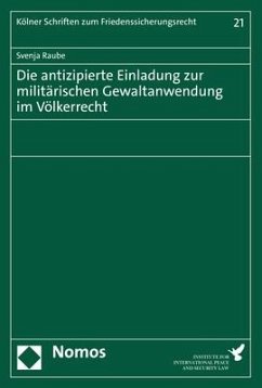 Die antizipierte Einladung zur militärischen Gewaltanwendung im Völkerrecht - Raube, Svenja