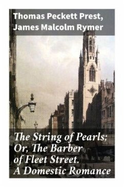 The String of Pearls; Or, The Barber of Fleet Street. A Domestic Romance - Prest, Thomas Peckett;Rymer, James Malcolm
