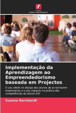 Implementação da Aprendizagem ao Empreendedorismo baseada em Projectos - Bernhardt, Susana