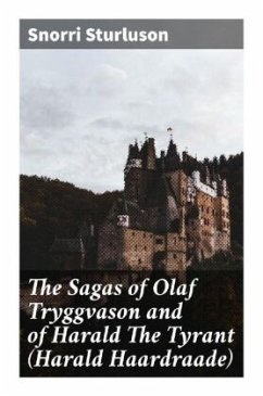 The Sagas of Olaf Tryggvason and of Harald The Tyrant (Harald Haardraade) - Sturluson, Snorri