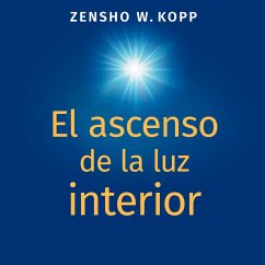 El ascenso de la luz interior - Kopp, Zensho W.