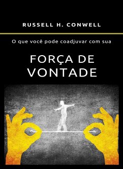 O que você pode coadjuvar com sua força de vontade (traduzido) (eBook, ePUB) - H. Conwell, Russell