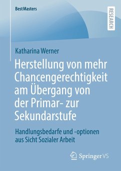 Herstellung von mehr Chancengerechtigkeit am Übergang von der Primar- zur Sekundarstufe - Werner, Katharina