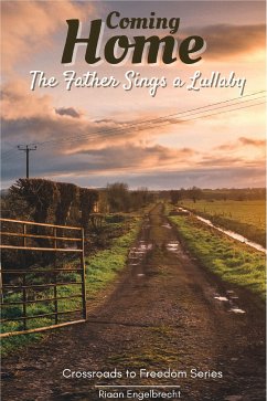 Come Home: The Father Sings a Lullaby (eBook, ePUB) - Engelbrecht, Riaan