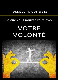 Ce que vous pouvez faire avec votre volonté (traduit) (eBook, ePUB) - H. Conwell, Russell