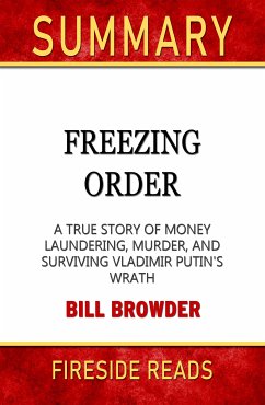 Freezing Order: A True Story of Money Laundering, Murder, and Surviving Vladimir Putin's Wrath by Bill Browder: Summary by Fireside Reads (eBook, ePUB)