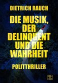 Die Musik, der Delinquent und die Wahrheit (eBook, ePUB)