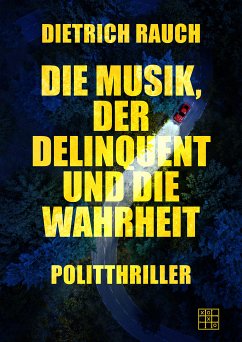 Die Musik, der Delinquent und die Wahrheit (eBook, ePUB) - Rauch, Dietrich