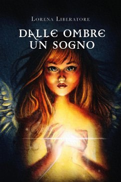 Dalle ombre un sogno (eBook, ePUB) - Liberatore, Lorena