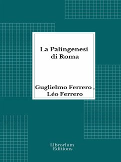 La Palingenesi di Roma (eBook, ePUB) - Ferrero, Guglielmo; Ferrero, Leo