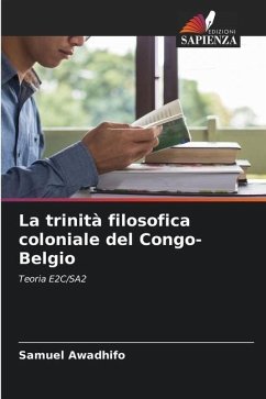 La trinità filosofica coloniale del Congo-Belgio - Awadhifo, Samuel