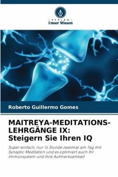 MAITREYA-MEDITATIONS-LEHRGÄNGE IX: Steigern Sie Ihren IQ - Gomes, Roberto Guillermo