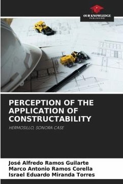 PERCEPTION OF THE APPLICATION OF CONSTRUCTABILITY - Ramos Guilarte, José Alfredo;Ramos Corella, Marco Antonio;Miranda Torres, Israel Eduardo