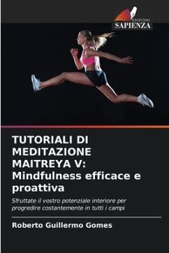 TUTORIALI DI MEDITAZIONE MAITREYA V: Mindfulness efficace e proattiva - Gomes, Roberto Guillermo
