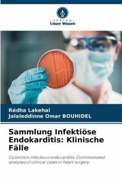 Sammlung Infektiöse Endokarditis: Klinische Fälle - Lakehal, Redha;Bouhidel, Jalaleddinne Omar
