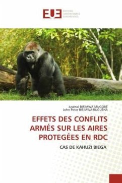 EFFETS DES CONFLITS ARMÉS SUR LES AIRES PROTEGÉES EN RDC - BISIMWA MUGOBE, Juvénal;BISIMWA RUGUSHA, John Peter