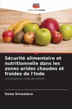 Sécurité alimentaire et nutritionnelle dans les zones arides chaudes et froides de l'Inde - Srivastava, Soma