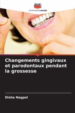 Changements gingivaux et parodontaux pendant la grossesse - Nagpal, Disha