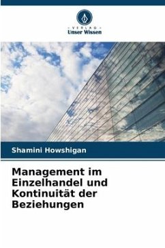 Management im Einzelhandel und Kontinuität der Beziehungen - Howshigan, Shamini