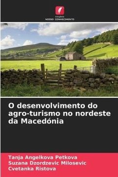 O desenvolvimento do agro-turismo no nordeste da Macedónia - Angelkova Petkova, Tanja;Dzordzevic Milosevic, Suzana;Ristova, Cvetanka