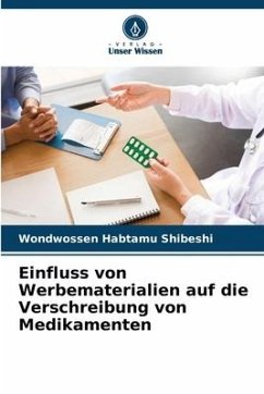 Einfluss von Werbematerialien auf die Verschreibung von Medikamenten - Shibeshi, Wondwossen Habtamu