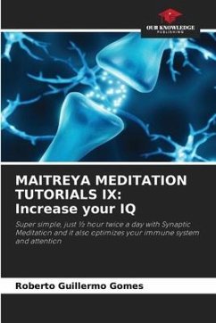 MAITREYA MEDITATION TUTORIALS IX: Increase your IQ - Gomes, Roberto Guillermo