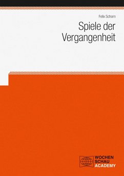 Spiele der Vergangenheit (eBook, PDF) - Schorn, Felix
