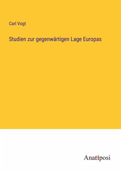 Studien zur gegenwärtigen Lage Europas - Vogt, Carl