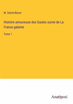 Histoire amoureuse des Gaules suivie de La France galante - Sainte-Beuve, M.